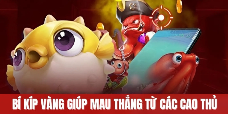 Bí kíp vàng giúp mau thắng từ các cao thủ