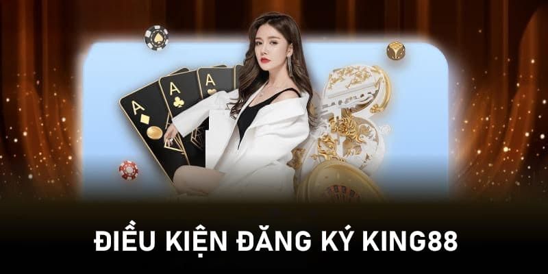 Điều kiện để hội viên thực hiện đăng ký KING88 trực tuyến