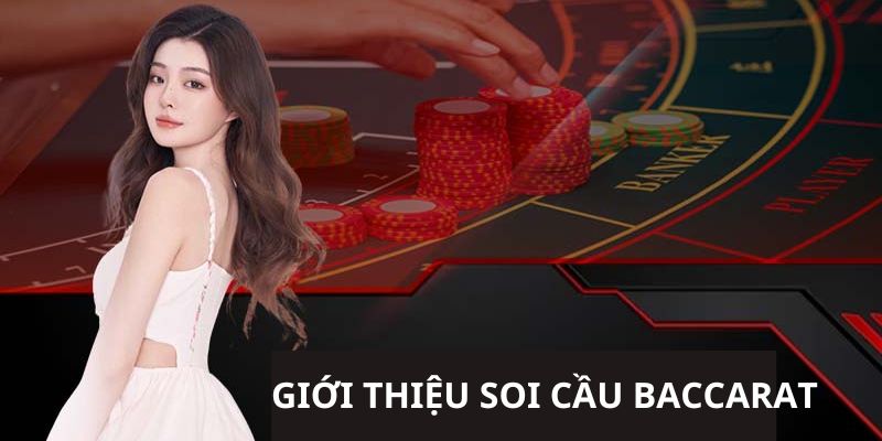 Giới thiệu đôi nét về soi cầu Baccarat King88