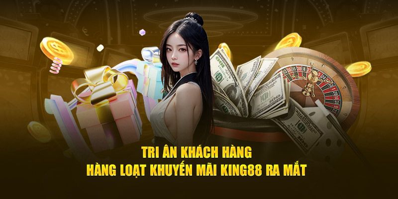 Hàng loạt khuyến mãi KING88 giá trị chờ đón bạn 